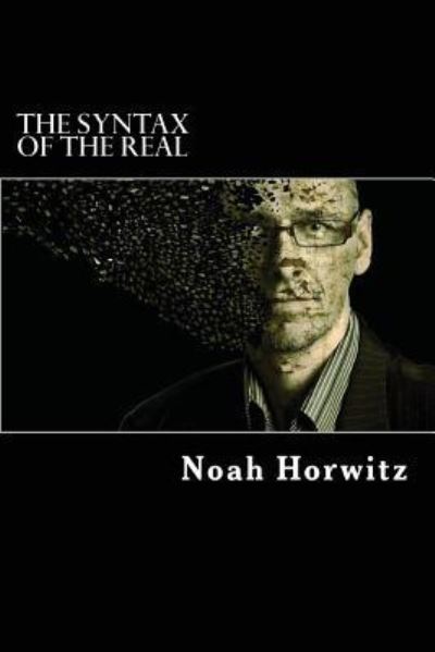 Cover for Noah Horwitz · The Syntax of the Real (Paperback Book) (2017)