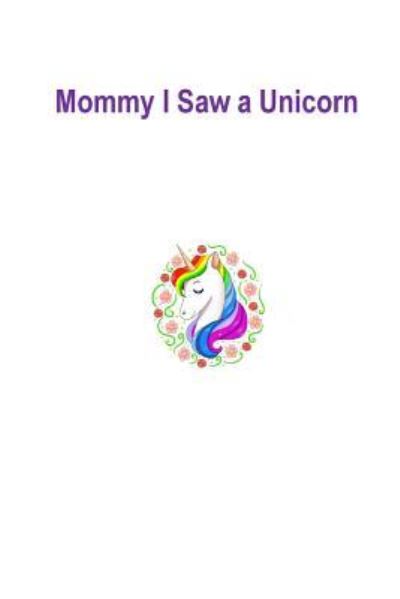 Cover for Uniqorn King · Mommy I Saw a Unicorn (Paperback Book) (2017)