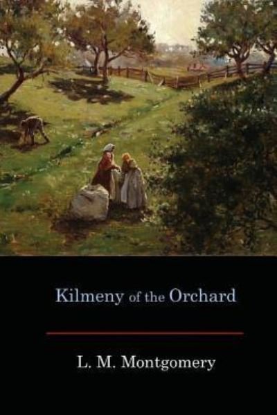 Cover for L M Montgomery · Kilmeny of the Orchard (Pocketbok) (2017)