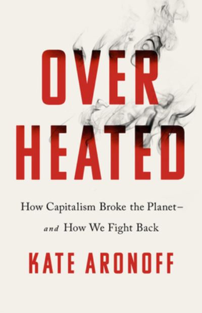 Cover for Kate Aronoff · Overheated (Hardcover Book) (2021)