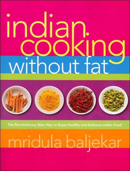 Cover for Mridula Baljekar · Indian Cooking Without Fat: The Revolutionary New Way to Enjoy Healthy and Delicious Indian Food (Pocketbok) (2005)