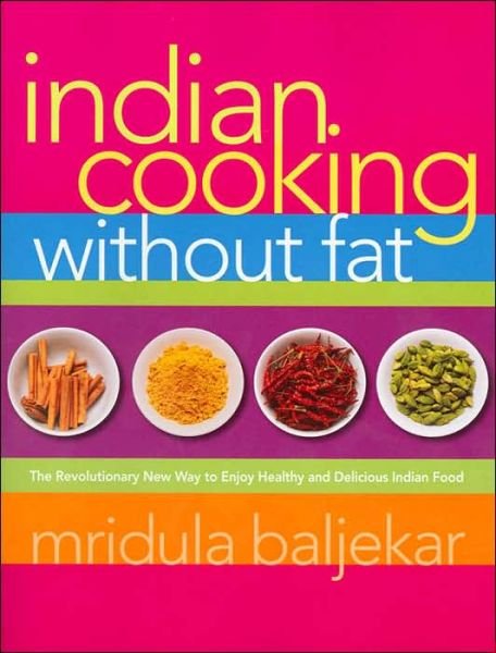 Cover for Mridula Baljekar · Indian Cooking Without Fat: The Revolutionary New Way to Enjoy Healthy and Delicious Indian Food (Paperback Bog) (2005)