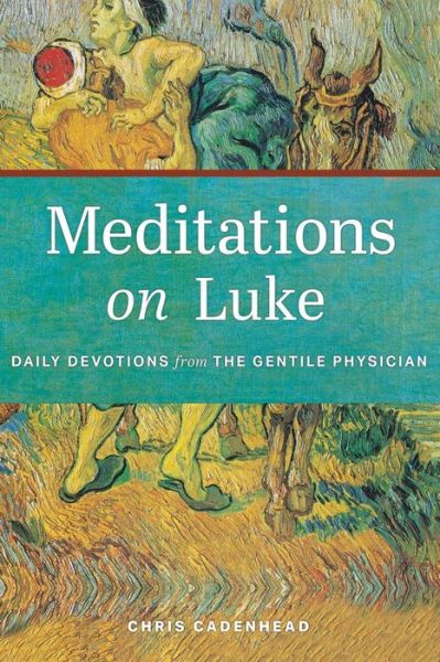 Meditations on Luke - Chris Cadenhead - Bøger - Smyth & Helwys Publishing, Incorporated - 9781573129473 - 7. juli 2017