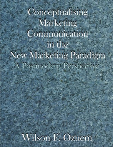 Cover for Wilson F. Ozuem · Conceptualising Marketing Communication in the New Marketing Paradigm: a Postmodern Perspective (Paperback Book) (2004)