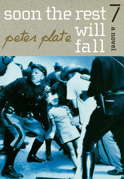 Cover for Peter Plate · Soon The Rest Will Fall: A Novel (Hardcover Book) (2006)