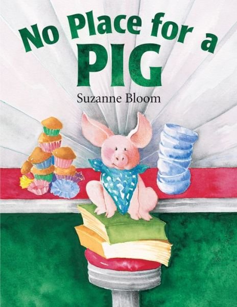 Cover for Suzanne Bloom · No Place for a Pig (Gebundenes Buch) (2003)