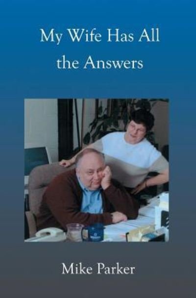 Cover for Mike Parker · My Wife Has All the Answers (Paperback Book) (2002)