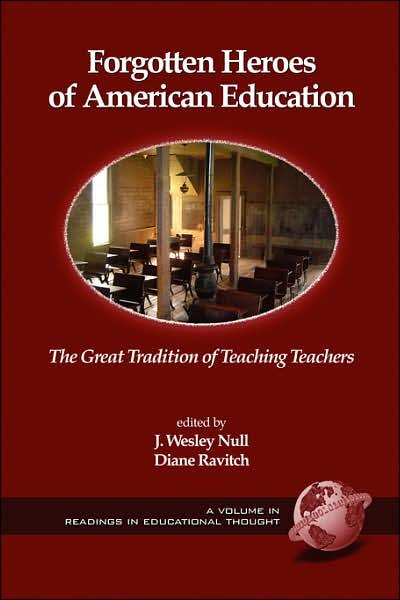 Forgotten Heroes of American Education: the Great Tradition of Teaching Teachers (Pb) - Diane Ravitch - Livres - Information Age Publishing - 9781593114473 - 2006