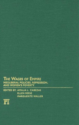 Wages of Empire: Neoliberal Policies, Repression, and Women's Poverty - Amalia L. Cabezas - Libros - Taylor & Francis Inc - 9781594513473 - 15 de marzo de 2007