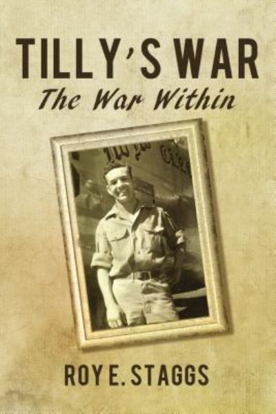 Cover for Roy E. Staggs · Tilly's War The War Within (Hardcover Book) (2018)