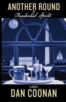 Cover for Dan Coonan · Another Round of Presidential Spirits (Pocketbok) (2022)