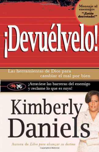Cover for Kimberly Daniels · Devuelvelo: Las Herramientas De Dios Para Cambiar El Mal  Por El Bien. (Pocketbok) [Spanish edition] (2007)