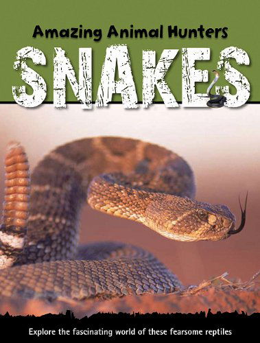 Cover for Jen Green · Snakes (Amazing Animal Hunters) (Hardcover Book) (2010)