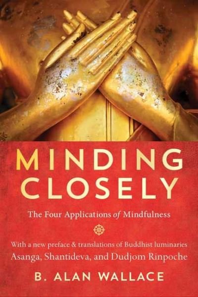 Cover for B. Alan Wallace · Minding Closely: The Four Applications of Mindfulness (Paperback Book) (2021)