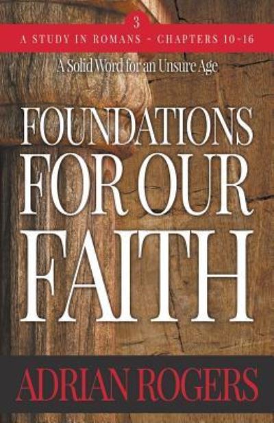 Foundations For Our Faith - Adrian Rogers - Böcker - Innovo Publishing LLC - 9781613144473 - 26 mars 2019