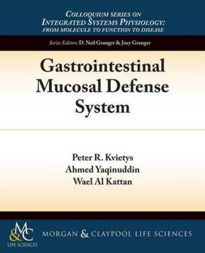 Cover for Peter R. Kvietys · Gastrointestinal Mucosal Defense System - Colloquium Series on Integrated Systems Physiology: From Molecule to Function (Paperback Book) (2014)