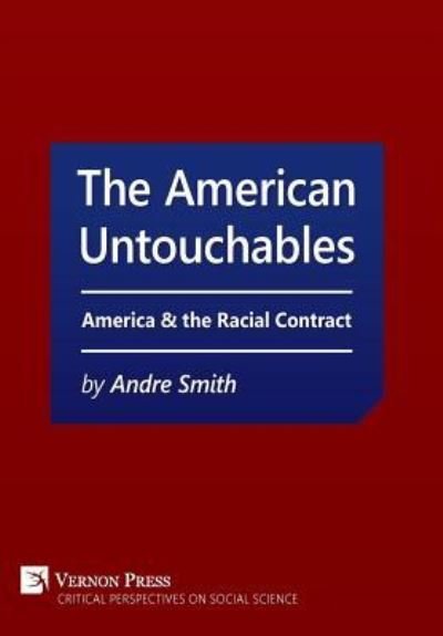 Cover for Andre Smith · The American Untouchables : America &amp; the Racial Contract (Hardcover Book) (2017)