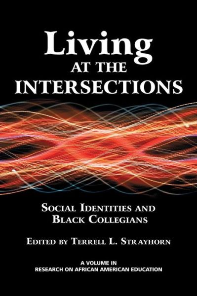 Cover for Terrell L Strayhorn · Living at the Intersections: Social Identities and Black Collegians (Paperback Book) (2013)