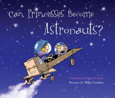 Cover for Carmela LaVigna Coyle · Can Princesses Become Astronauts? - Do Princesses (Inbunden Bok) (2019)