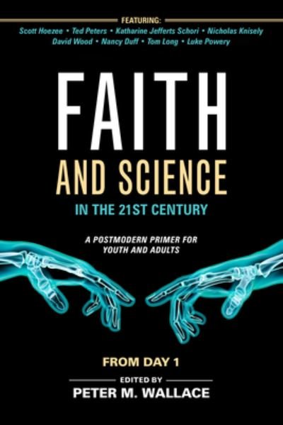Cover for Peter M. Wallace · Faith and Science in the 21st Century: A Postmodern Primer for Youth and Adults (Paperback Book) (2018)
