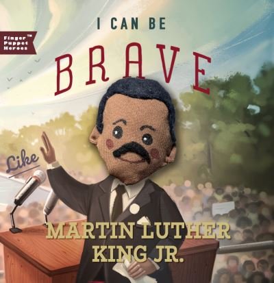 Cover for Familius · I Can Be Brave Like Martin Luther King Jr. - Finger Puppet Heroes (Kartonbuch) (2025)