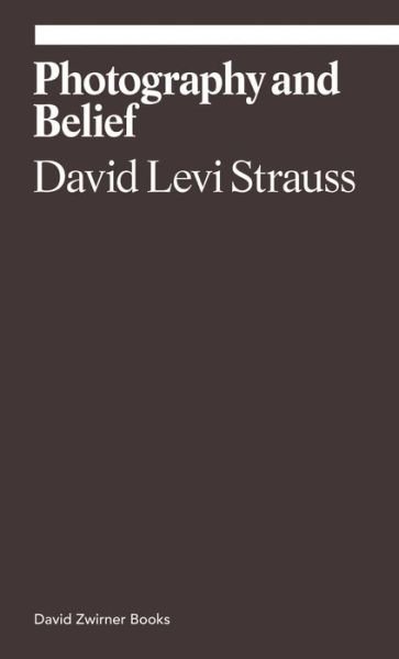 Cover for David Levi Strauss · Photography and Belief - Ekphrasis (Taschenbuch) (2020)