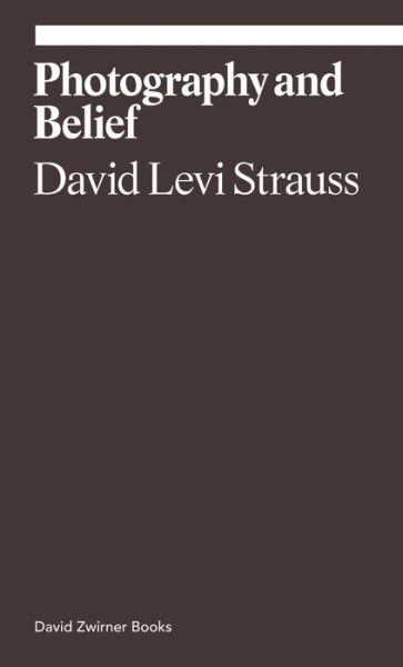 Cover for David Levi Strauss · Photography and Belief - Ekphrasis (Paperback Book) (2020)