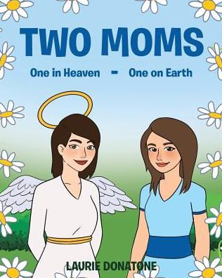 Laurie Donatone · Two Moms: One in Heaven-One on Earth (Paperback Book) (2024)