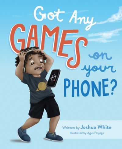 Got Any Games on Your Phone? - Josh White - Books - MASCOT BOOKS - 9781645431473 - March 3, 2020