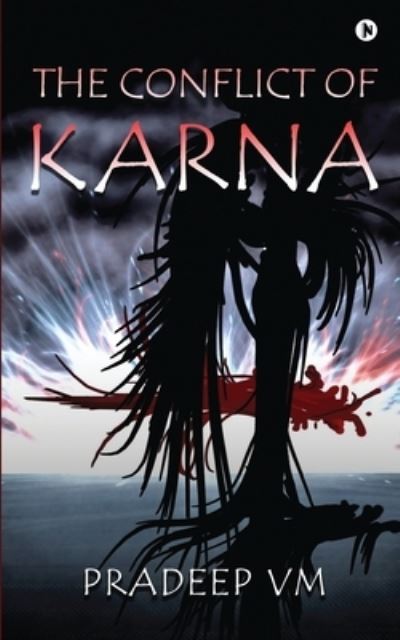 The Conflict of Karna - Pradeep VM - Books - Notion Press, Inc. - 9781649516473 - September 23, 2020