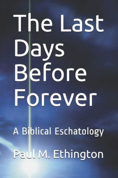 Cover for Paul M Ethington · The Last Days Before Forever (Paperback Book) (2019)