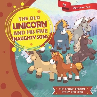 Cover for Vivian Ice · The Old Unicorn and His five Naughty Sons (Taschenbuch) (2020)