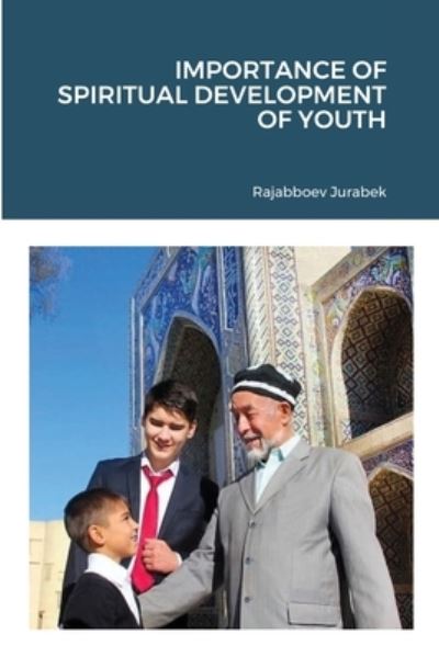 Cover for Jurabek Rajabboev · Importance of Spiritual Development of Youth (Paperback Book) (2021)