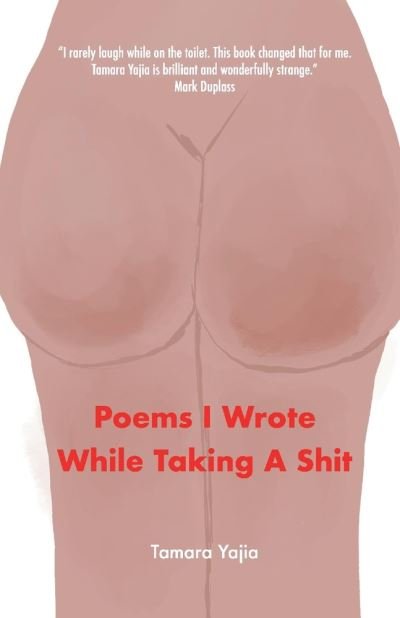 Cover for Tamara Yajia · Poems I Wrote While Taking A Shit (Pocketbok) (2022)