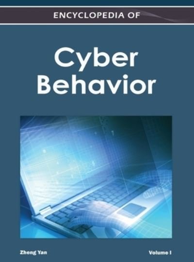Encyclopedia of Cyber Behavior ( Volume 1 ) - Zheng Yan - Books - IGI Global - 9781668425473 - March 31, 2012