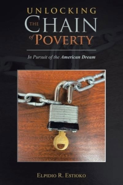 Cover for Elpidio R. Estioko · Unlocking the Chain of Poverty (Book) (2022)