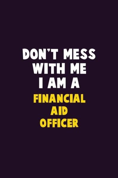 Cover for Emma Loren · Don't Mess With Me, I Am A Financial aid officer (Paperback Bog) (2019)