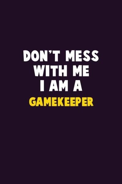 Cover for Emma Loren · Don't Mess With Me, I Am A Gamekeeper (Pocketbok) (2019)
