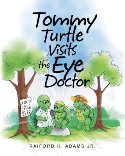 Cover for Adams, Raiford H, Jr · Tommy Turtle Visits the Eye Doctor (Paperback Book) (2015)