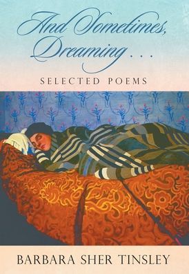 Cover for Barbara Sher Tinsley · And Sometimes, Dreaming . . . (Hardcover Book) (2022)
