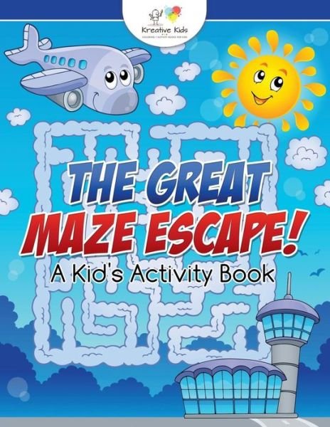 Cover for Kreative Kids · The Great Maze Escape! a Kid's Activity Book (Paperback Book) (2016)