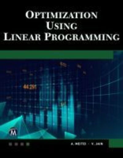 Optimization Using Linear Programming - A. J. Metei - Bøker - Mercury Learning & Information - 9781683923473 - 16. april 2019
