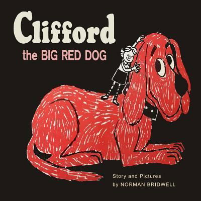 Clifford The Big Red Dog - Norman Bridwell - Books - Martino Fine Books - 9781684223473 - May 18, 2019