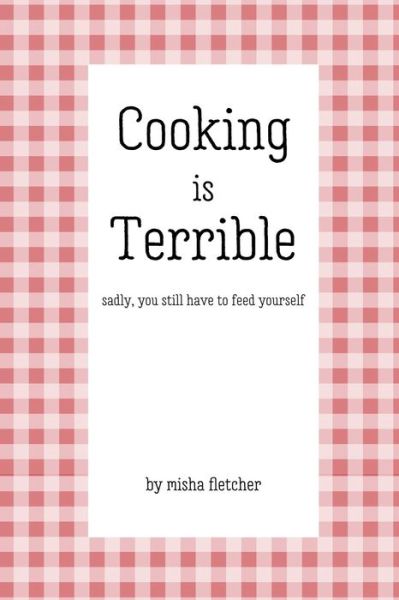 Cover for Misha Fletcher · Cooking is Terrible (Paperback Book) (2019)