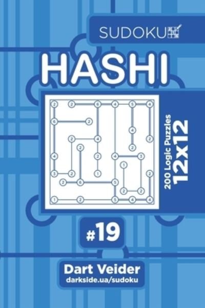 Cover for Dart Veider · Sudoku Hashi - 200 Logic Puzzles 12x12 (Volume 19) (Paperback Book) (2019)