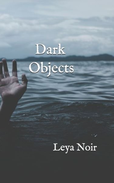 Cover for Leya Noir · Dark Objects (Pocketbok) (2019)