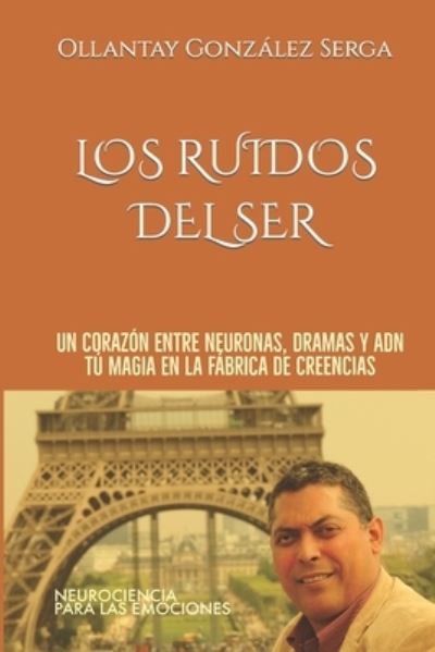 Cover for Ollantay de Jesus Gonzalez Serga · Los Ruidos Del Ser (Paperback Book) (2019)