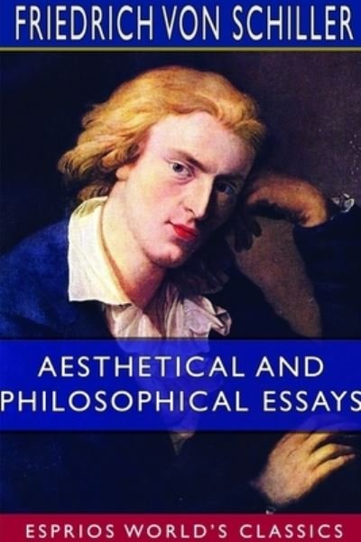 Cover for Friedrich Von Schiller · Aesthetical and Philosophical Essays (Pocketbok) (2024)