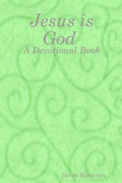 Cover for Dorita Kornelsen · Jesus is God (Paperback Book) (2020)