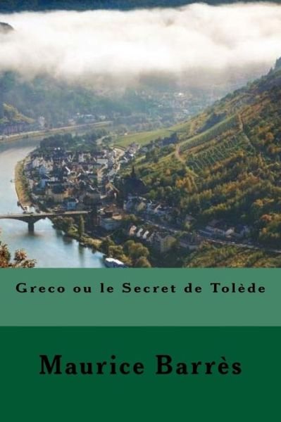 Cover for Maurice Barres · Greco ou le Secret de Tolede (Taschenbuch) [French edition] (2018)